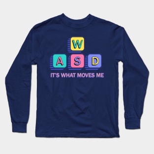 WASD It's What Moves Me - 90s PC Gamer Nostalgia Long Sleeve T-Shirt